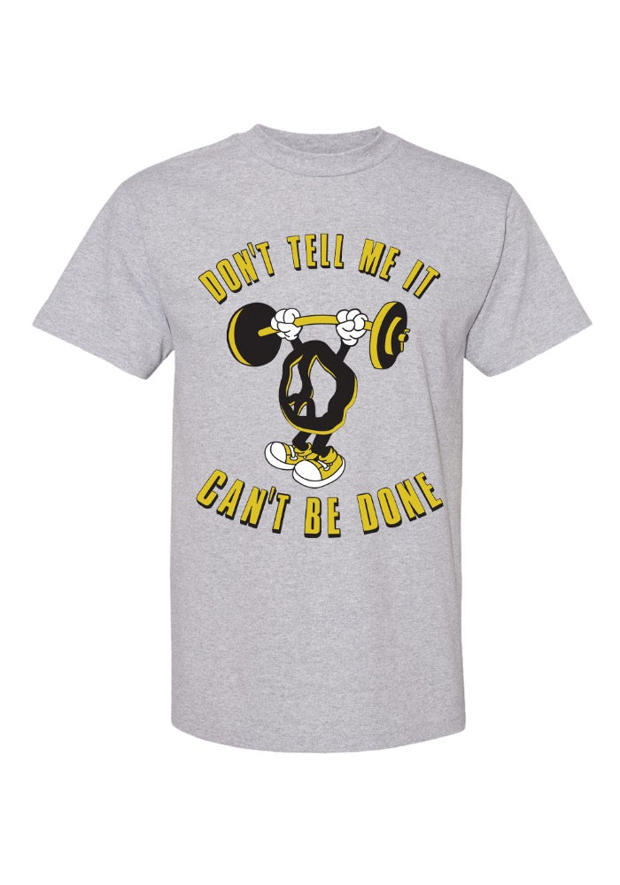 Don't Tell Me It Can't Be Done T-Shirt - Heather Grey